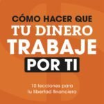 Cómo hacer que tu dinero trabaje por ti